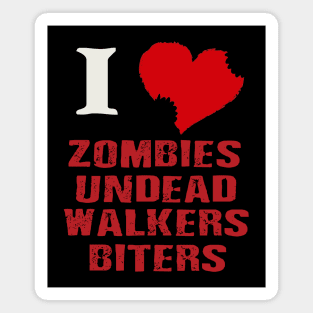 I love zombies, undead, walkers, biters. Magnet